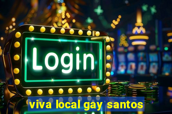 viva local gay santos